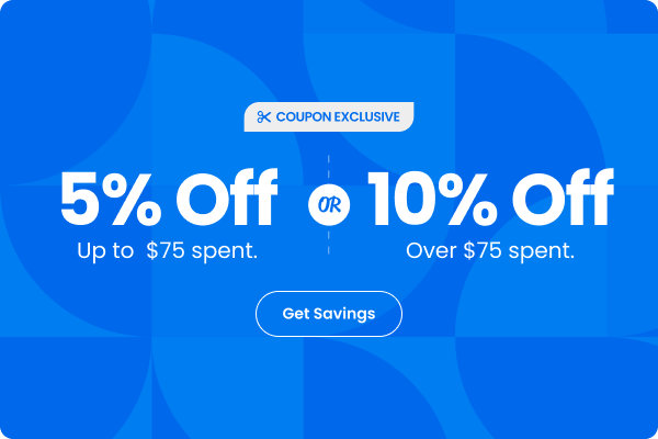 5% Off up to $75 or 10% Off Orders $75+ (up to $250 spent)