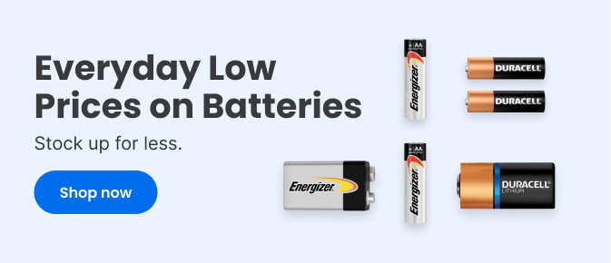 Everyday Low Prices on Batteries. Power Up for Less