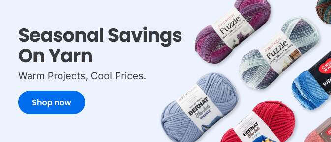 Seasonal Savings On Yarn. Warm Projects, Cool Prices.
