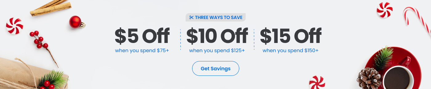 3 Ways to Save: $5 Off $75, $10 Off $125, or $15 Off $150 Orders